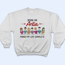 Being Grandma Mom Auntie Makes My Life Complete - Gift For Family - Personalized Custom T Shirt