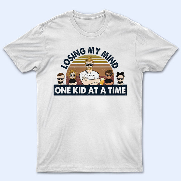 Dad Losing My Mind One Kid At A Time - Father Gift - Personalized Custom T Shirt