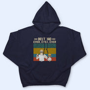 Best Dad Ever Ever Ever - Gift For Father, Dad - Personalized Custom T Shirt