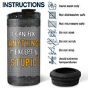 I Can't Fix Stupid But I Can Fix What Stupid Does - Gift For Dad, Father - Personalized Custom 4 In 1 Can Cooler Tumbler