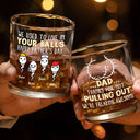 Gift For Father - Dad Thanks For Not Pulling Out Funny Kids - Personalized Whiskey Glass