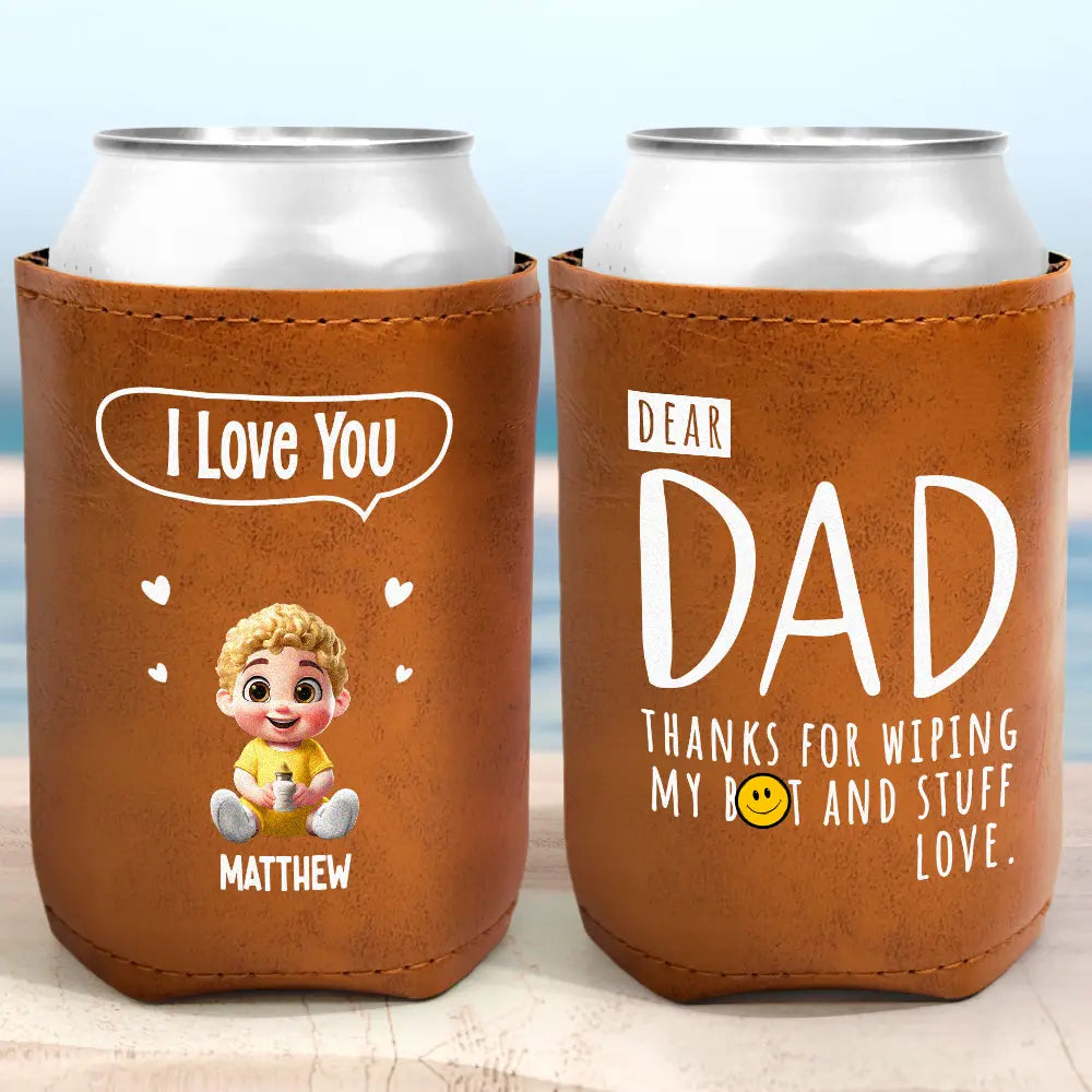 Gift For Father,New Dad - Dad Thanks For Wiping My Butt & Stuff - Personalized Leather Can Cooler