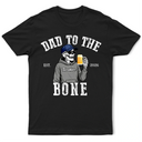 Gift For Yourself,Gift For Men,Gift For Father,Gift For Grandpa,Funny - Dad To The Bone - Personalized T Shirt