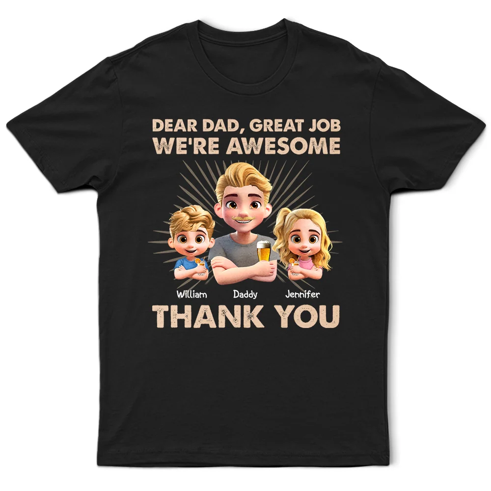 Dear Dad Great Job We're Awesome 3D Effect - Personalized T Shirt