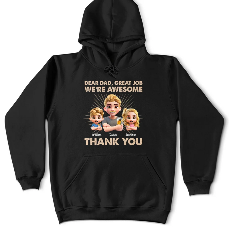 Gift For Father,Dad,Children - Dear Dad Great Job We're Awesome 3D Effect - Personalized T Shirt