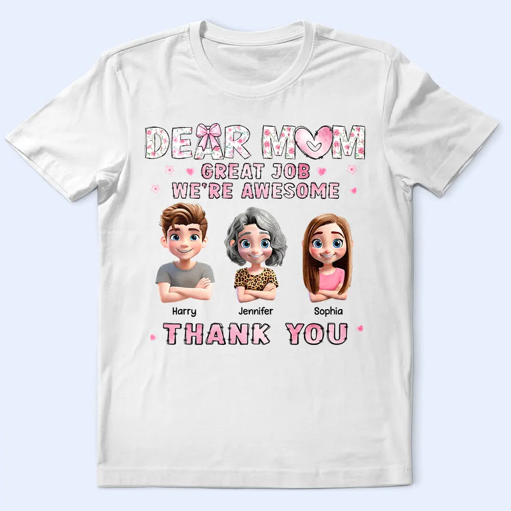 Gift For Grandma,Gift For Mother - Dear Mom Great Job - Personalized T Shirt