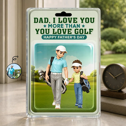 Custom Photo Toybox Figure Dad I Love You More Than You Love Golf - Personalized Custom Shaped Acrylic Plaque