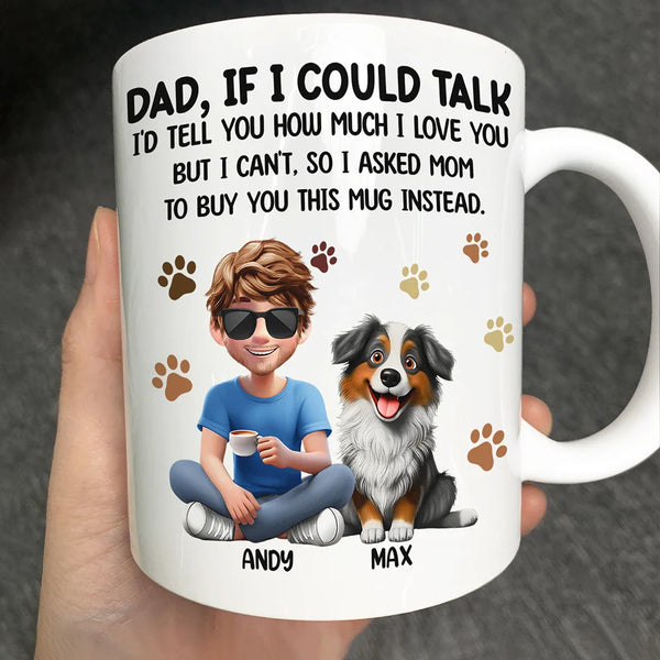 Happy,Dog Lovers,Dog Dad,Pet Lovers,Cat Lovers - Dog Dad Cat Dad If I Could Talk - Personalized Mug
