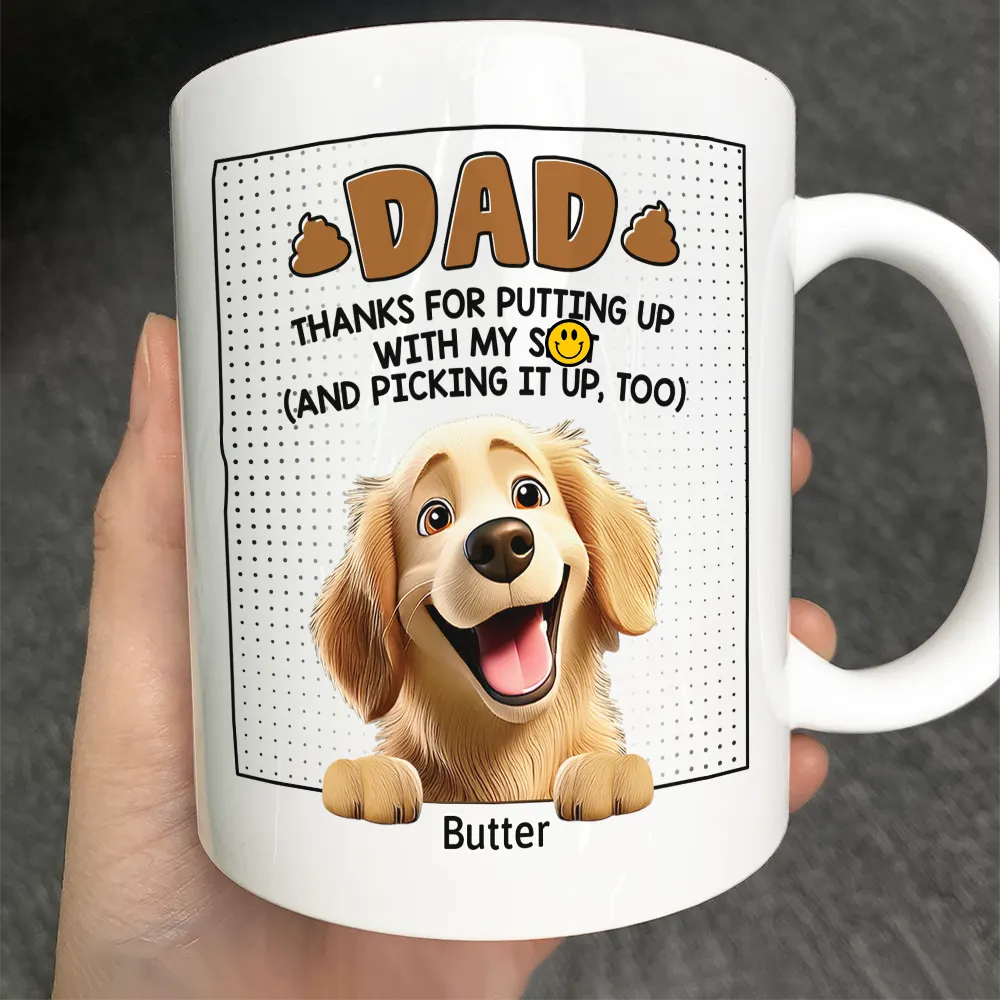 Dog Dad Thanks For Putting Up With My Sht - Personalized Mug