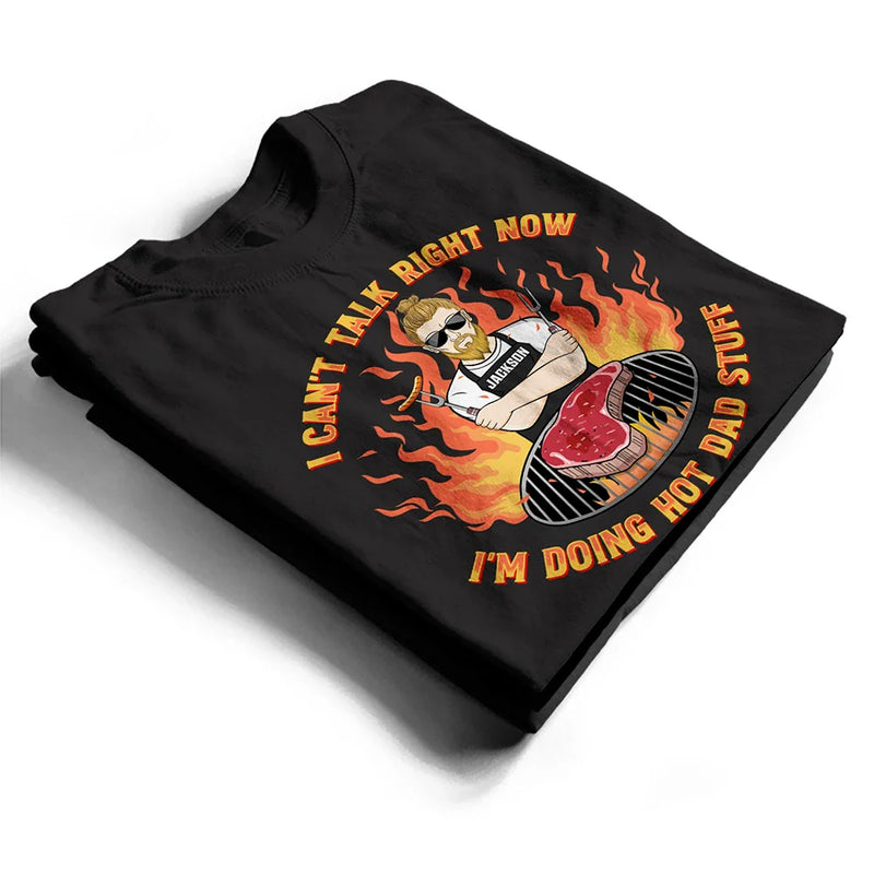 Gift For Father,Dad's Hobby,Grilling - Doing Hot Dad Stuff - Personalized T Shirt