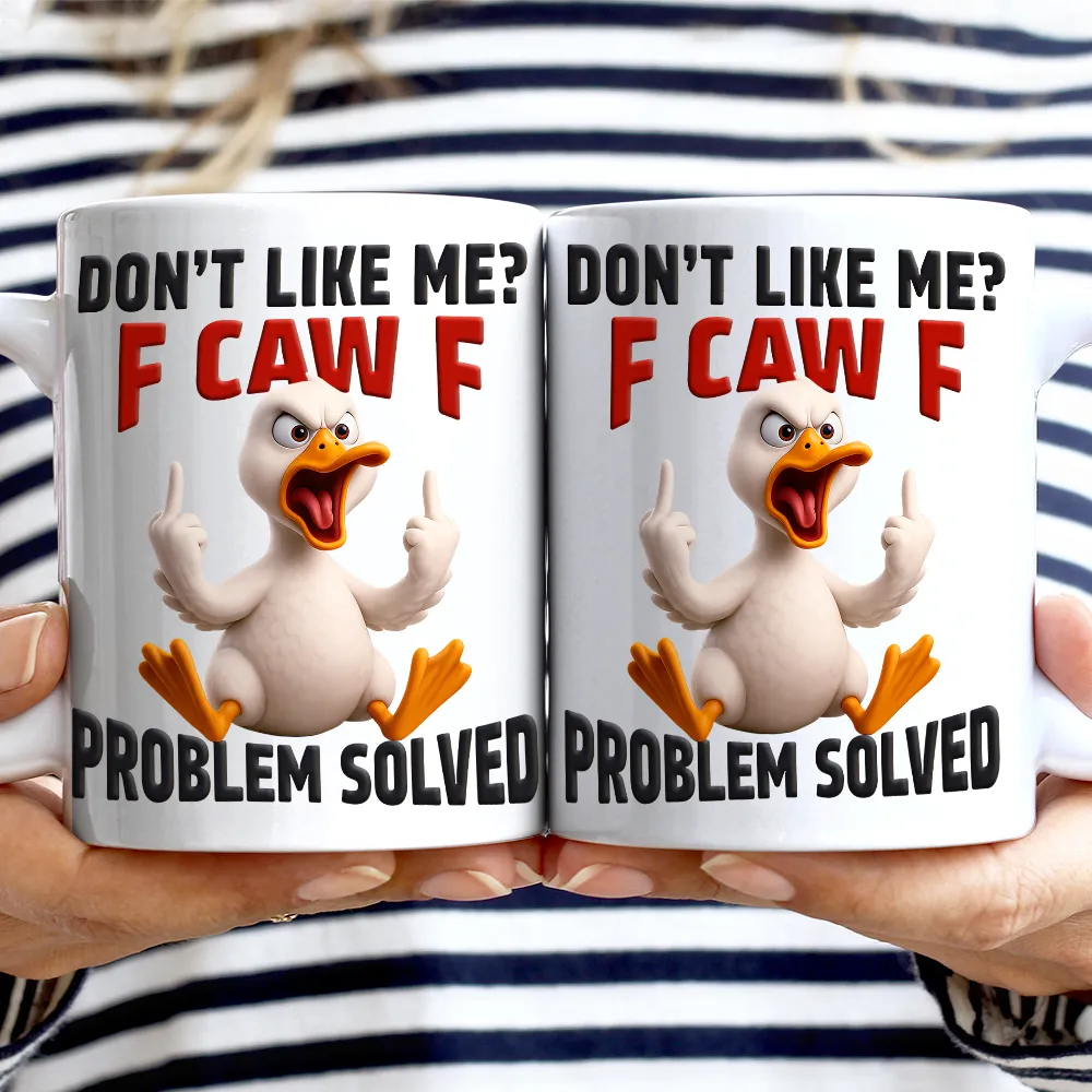 Gift For Yourself, Gift For Bestie, Funny, Gifts For Colleagues - Don't Like Me F Caw F - Personalized Mug