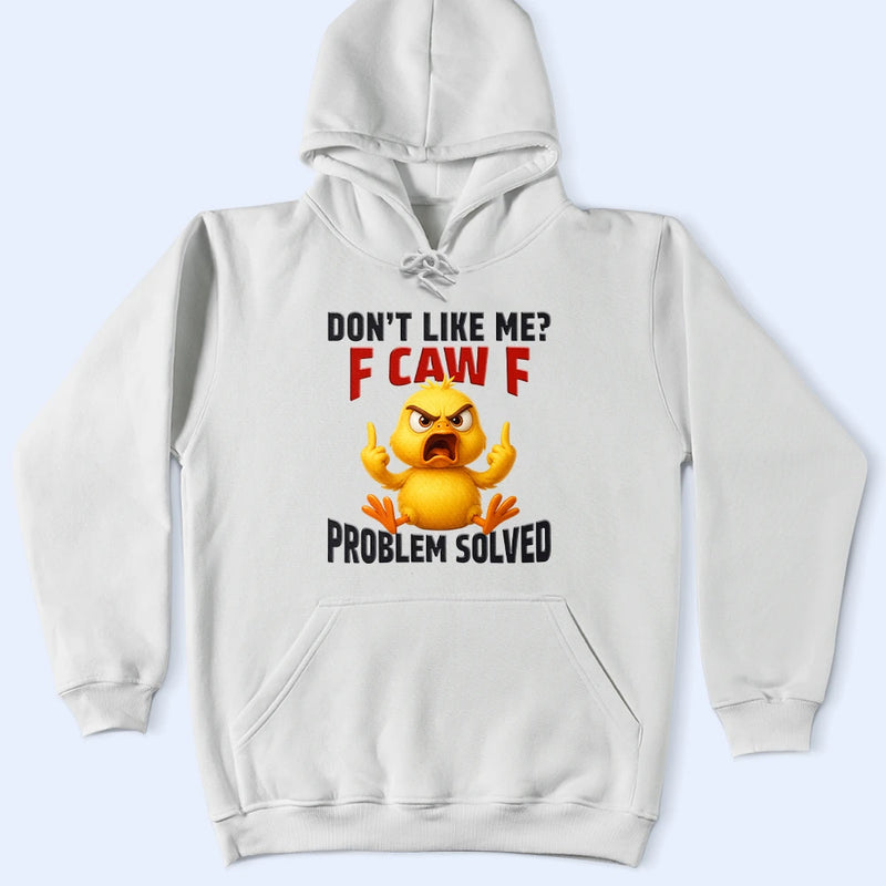Gift For Yourself, Gift For Bestie, Funny, Gifts For Colleagues - Don't Like Me F Caw F - Personalized T Shirt