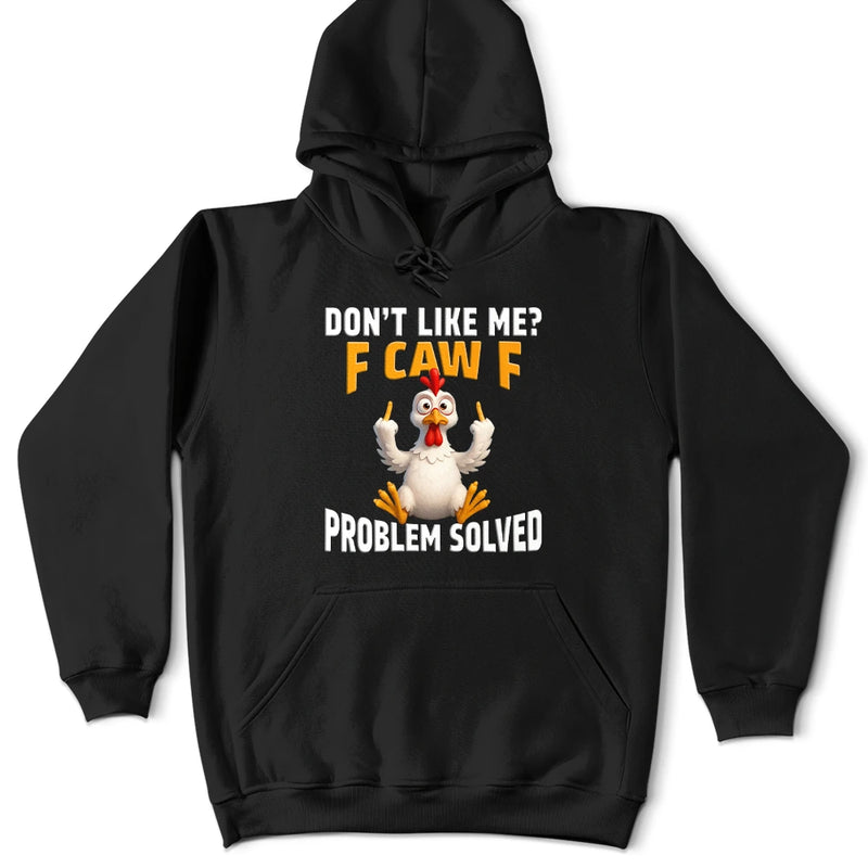 Gift For Yourself, Gift For Bestie, Funny, Gifts For Colleagues - Don't Like Me F Caw F - Personalized T Shirt