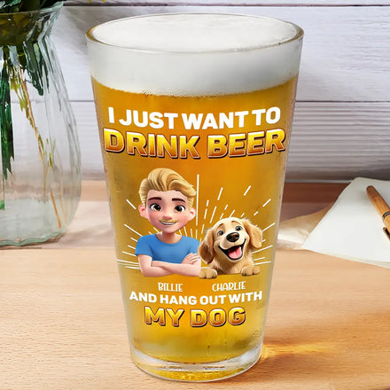 Drink Beer And Hang Out With My Dog - Personalized Beer Glass