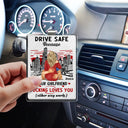 Gift For Couples, Happy, Gift For Husband, Gift For Boyfriend - Drive Safe Because Your Wife Loves You - Personalized Custom Shaped Acrylic Car Visor Clip