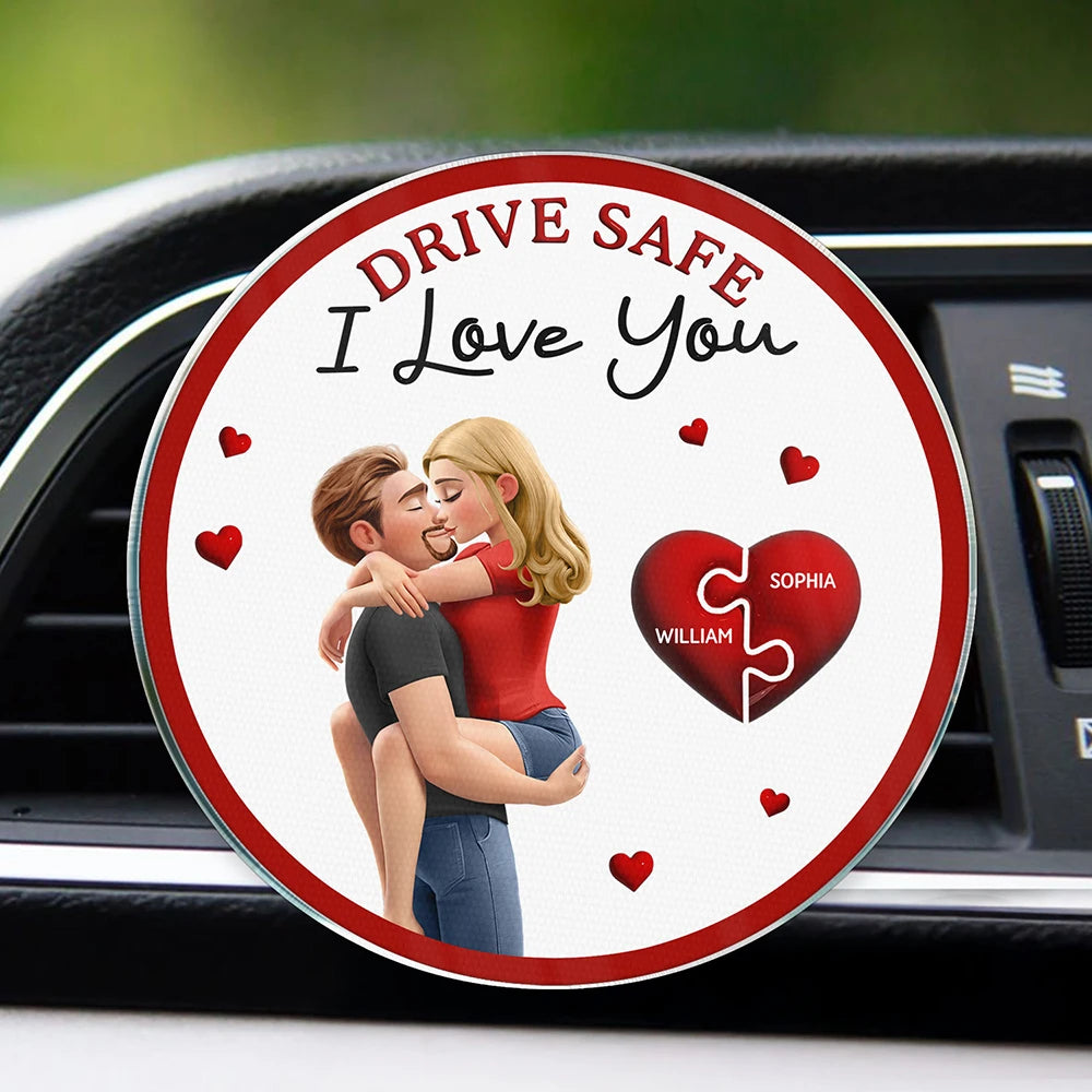 Drive Safe I Love You Couples - Personalized Acrylic Car Vent Clip