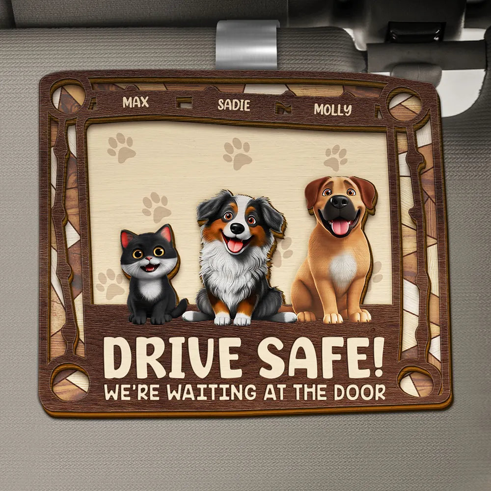 Dog Lovers,Cat Lovers,Pet Lovers,Happy -  Drive Safe We’re Waiting At The Door Dog Cat - Personalized Custom Shaped Car Visor Clip