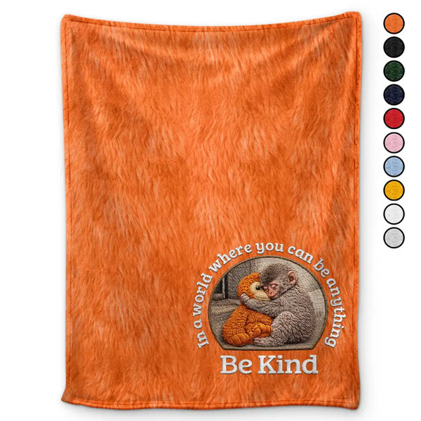 Punch Monkey,Gift For Yourself,Love,Gift For Bestie,Gift For Women,Gift For Men - Embroidery Effect In A World Where You Can Be Anything Be Kind - Personalized Fleece Blanket, Sherpa Blanket