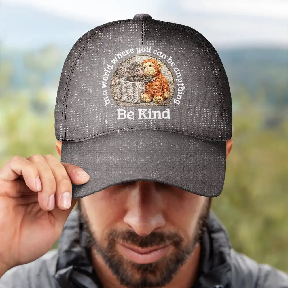 Punch Monkey,Gift For Yourself,Love,Gift For Bestie,Gift For Women,Gift For Men - Embroidery Effect In A World Where You Can Be Anything Be Kind - Personalized Classic Cap