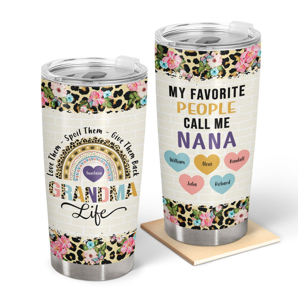 My Favorite People Call Me - Gift For Grandma - Personalized Tumbler