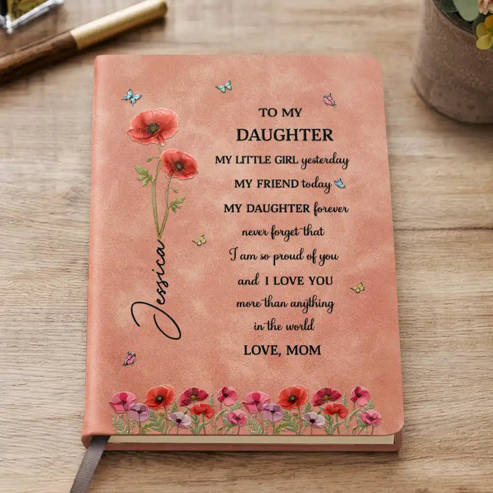 Gift For Daughter,Gift For Women,Happy,Gift For Grandkids - Faux Pressed Birth Flower My Daughter Forever - Personalized Leather Journal