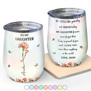 Gift For Daughter,Gift For Women,Happy,Gift For Grandkids - Faux Pressed Birth Flower My Daughter Forever - Personalized Wine Tumbler