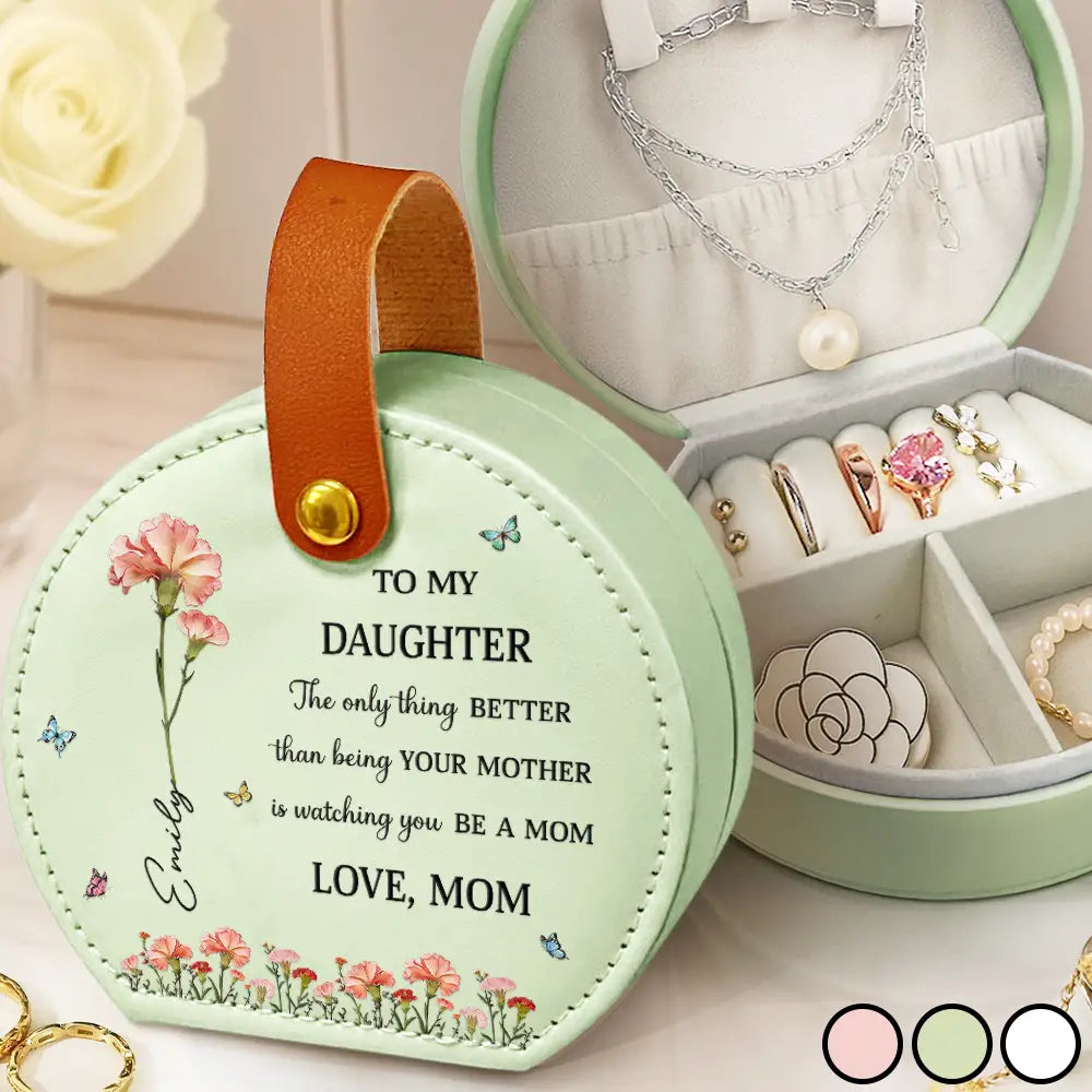 Gift For Daughter, Gift For Women, Happy, Gift For Grandkids - Faux Pressed Birth Flower The Only Thing Better Than Being Your Mother - Personalized Jewelry Box With Handle