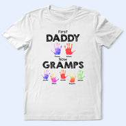 First Dad Now Grandpa Handprints - Gift For Father, Grandfather - Personalized T Shirt