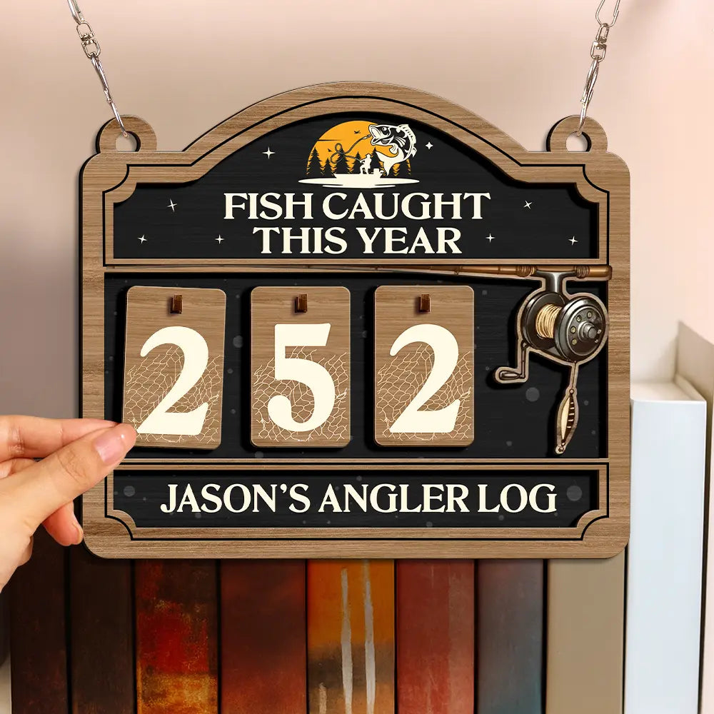 Gift For Women,Gift For Men,Gift For Yourself,Happy,Fishing - Fish Caught This Year - Personalized Hanging Tracker Sign