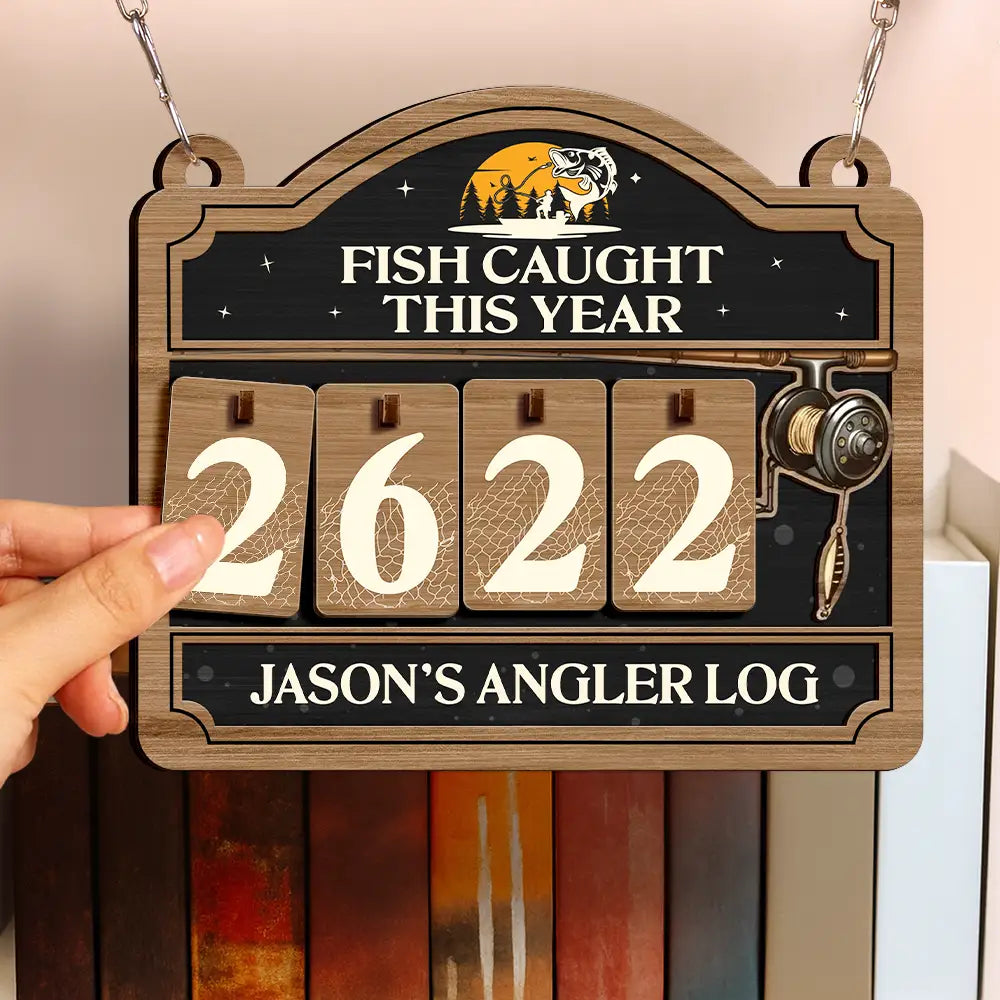 Gift For Women,Gift For Men,Gift For Yourself,Happy,Fishing - Fish Caught This Year - Personalized Hanging Tracker Sign