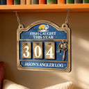 Gift For Women,Gift For Men,Gift For Yourself,Happy,Fishing - Fish Caught This Year - Personalized Hanging Tracker Sign
