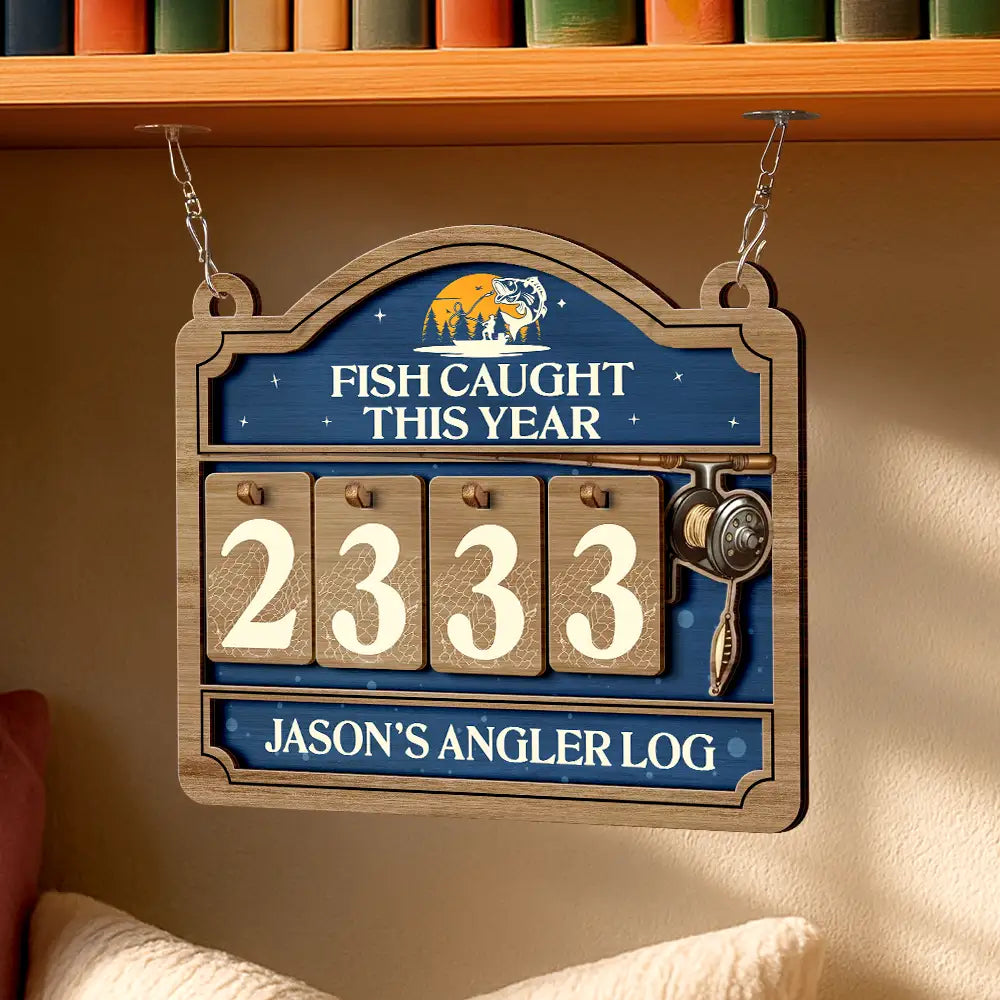 Gift For Women,Gift For Men,Gift For Yourself,Happy,Fishing - Fish Caught This Year - Personalized Hanging Tracker Sign