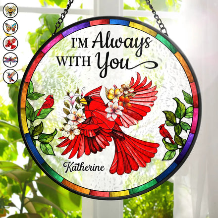 Floral Art Memorial I'm Always With You - Personalized Stained Glass Window Hanging Suncatcher