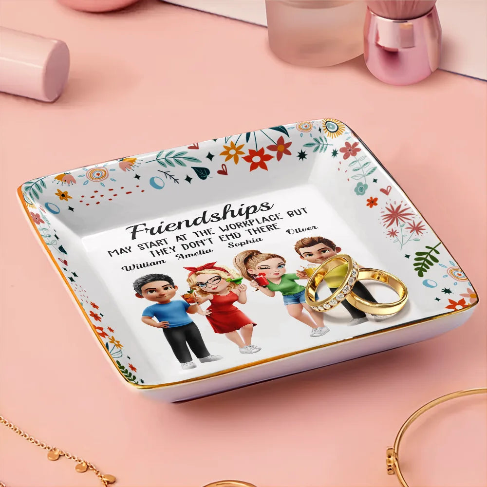 Gifts For Colleagues,Happy,Gift For Bestie - Friendships May Start At The Workplace Colleagues - Personalized Ring Dish