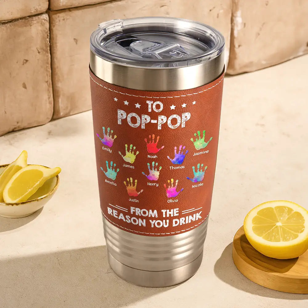 Gift For Father,Gift For Men,Gift For Husband,Happy,Gift For Yourself - From The Reason You Drink - Personalized Leather Tumbler