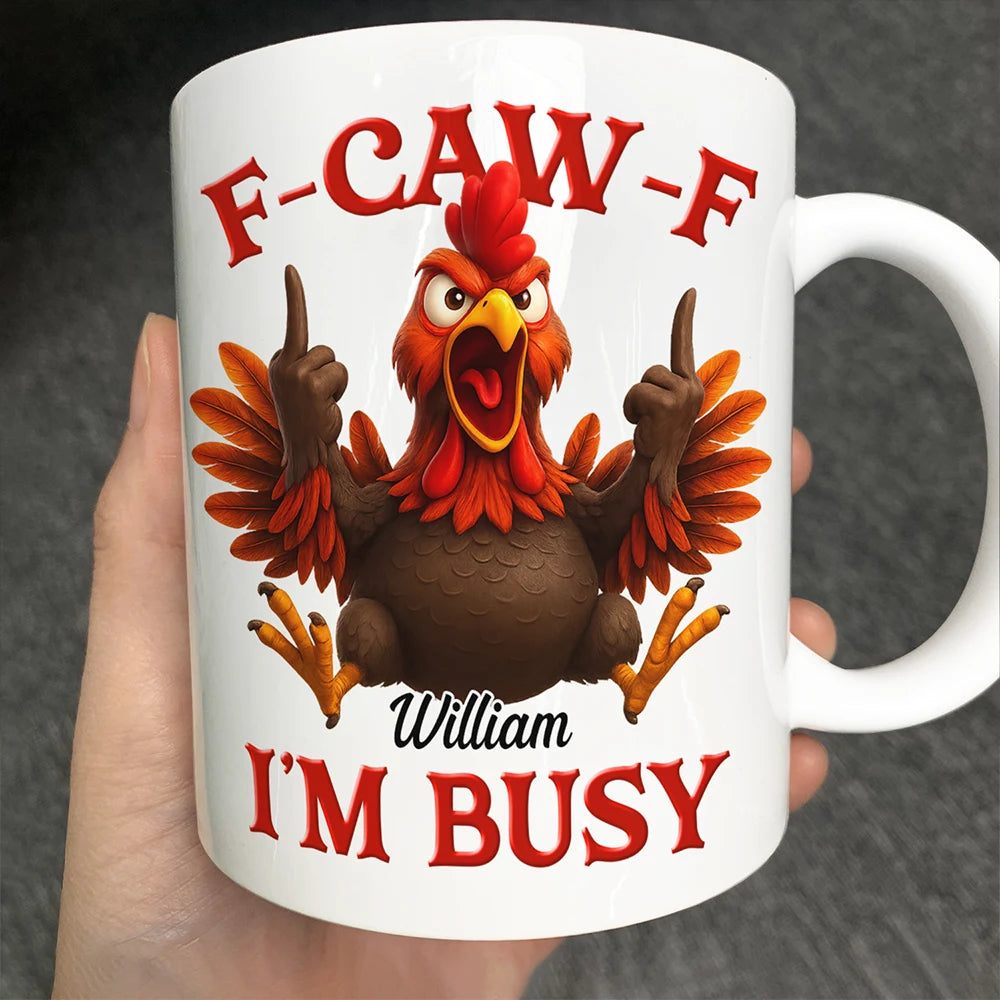 Funny Chicken F-CAW-F I'm Busy - Personalized Mug