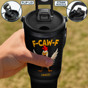 Gift For Yourself,Gifts For Colleagues,Funny - Funny Chicken F-Caw-F - Personalized 30oz Tumbler With Handle