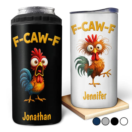 Funny Chicken F-Caw-F - Personalized 4 In 1 Can Cooler Tumbler