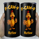 Gift For Yourself,Gifts For Colleagues,Funny - Funny Chicken F-Caw-F - Personalized 4 In 1 Can Cooler Tumbler