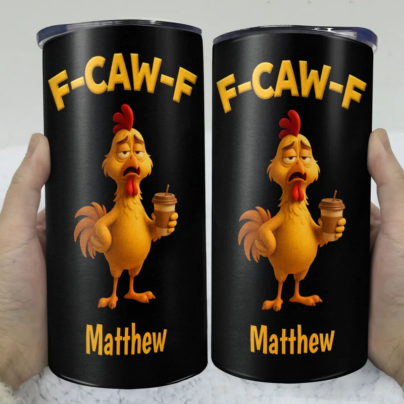 Gift For Yourself,Gifts For Colleagues,Funny - Funny Chicken F-Caw-F - Personalized 4 In 1 Can Cooler Tumbler