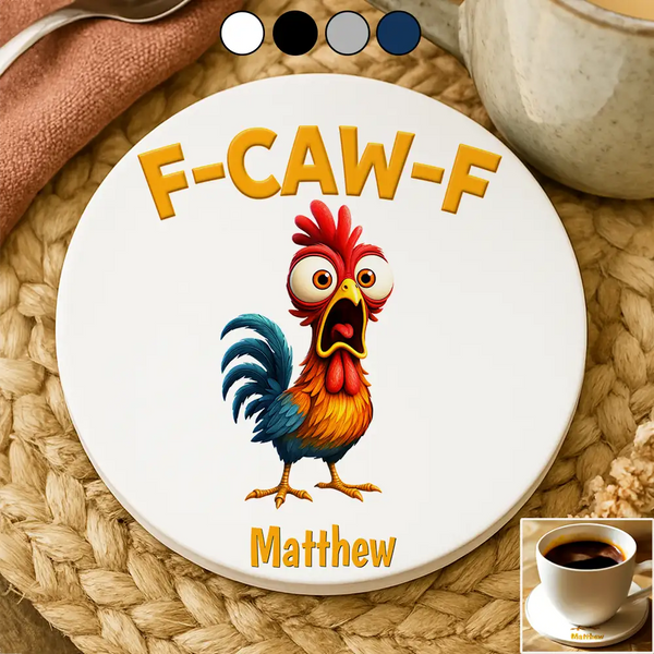 Gift For Yourself,Gifts For Colleagues,Funny - Funny Chicken F-Caw-F - Personalized Ceramic Coaster