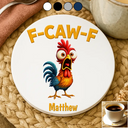 Gift For Yourself,Gifts For Colleagues,Funny - Funny Chicken F-Caw-F - Personalized Ceramic Coaster