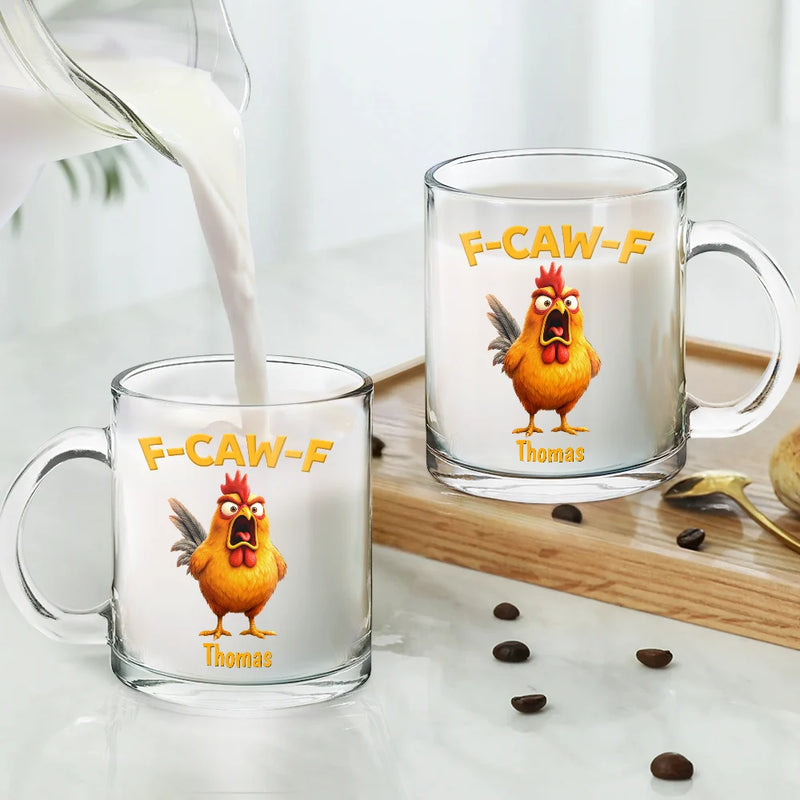 Gift For Yourself,Gifts For Colleagues,Funny - Funny Chicken F-Caw-F - Personalized Glass Mug
