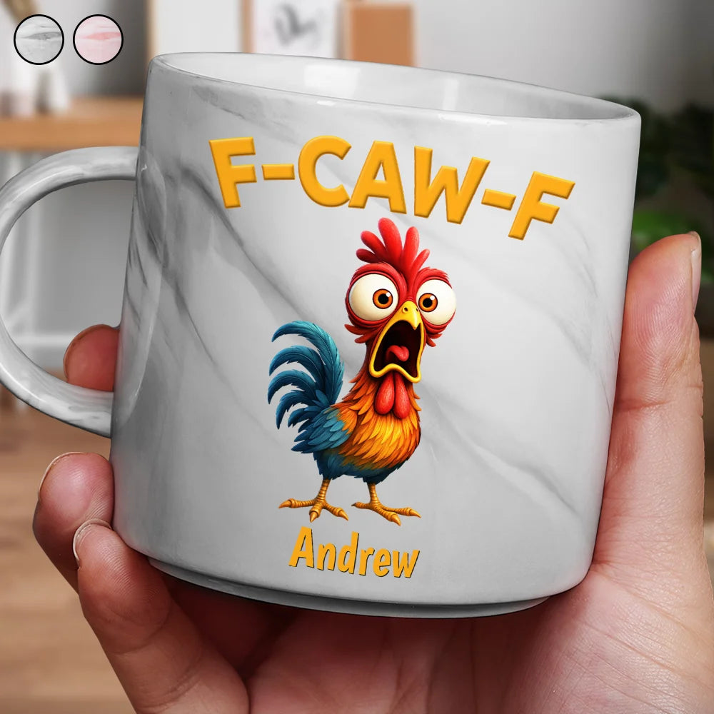 Gift For Yourself, Gifts For Colleagues, Funny - Funny Chicken F-Caw-F - Personalized Marble Mug