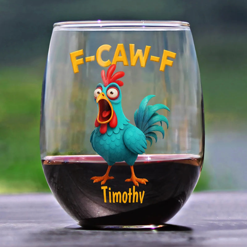 Gift For Yourself,Gifts For Colleagues,Funny - Funny Chicken F-Caw-F - Personalized Stemless Wine Glass