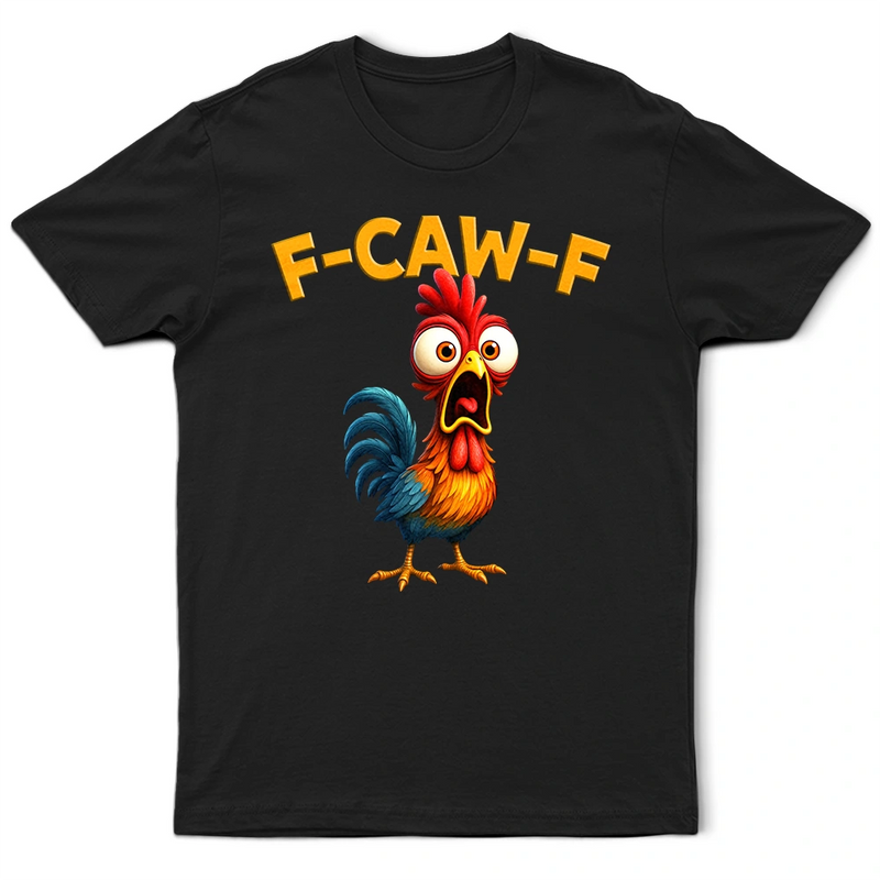 Funny Chicken F-Caw-F - Personalized T Shirt