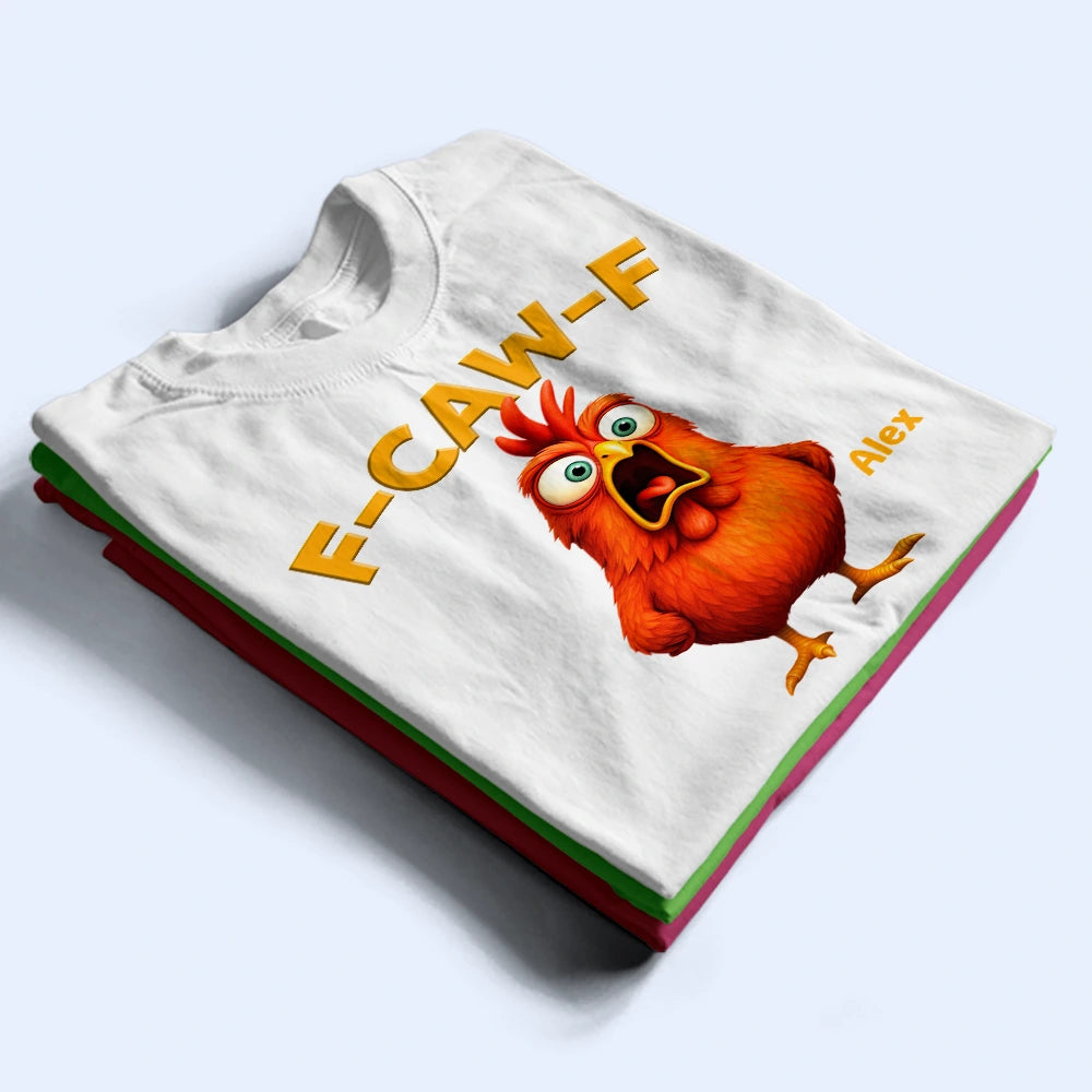 Funny Chicken F-Caw-F - Personalized T Shirt