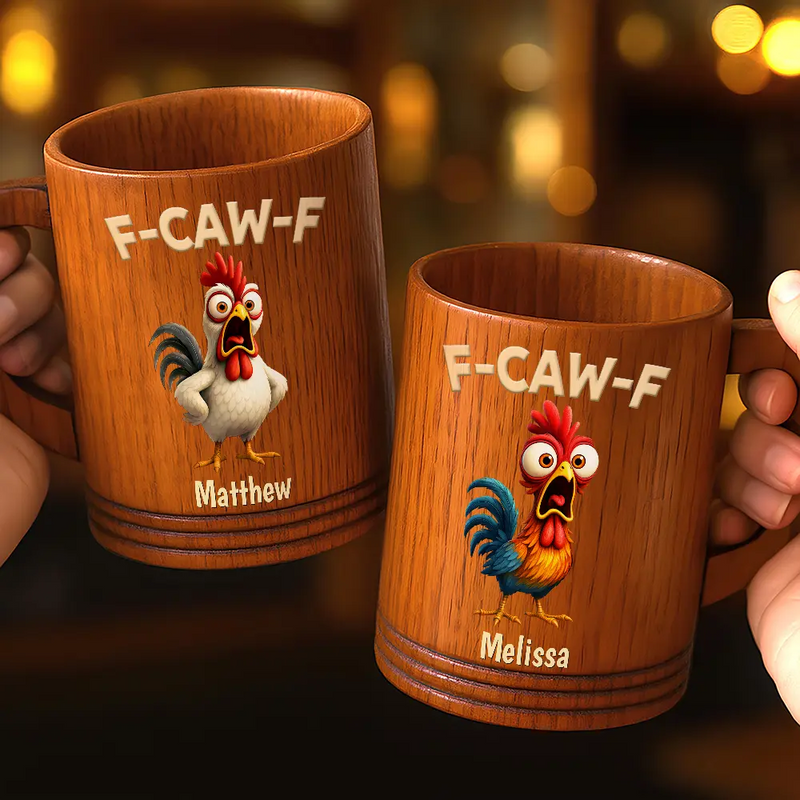 Gift For Yourself,Gifts For Colleagues,Funny - Funny Chicken F-Caw-F - Personalized Wooden Mug