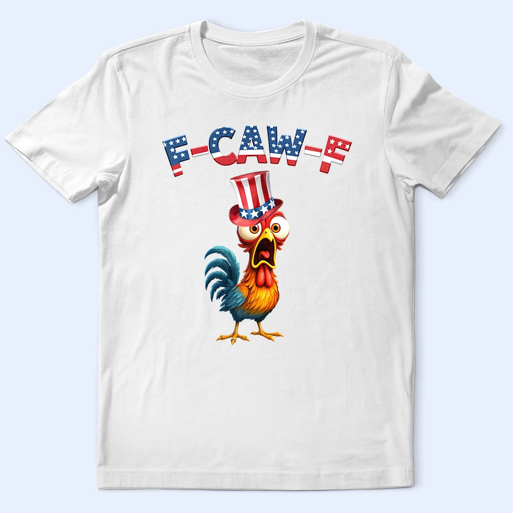 Funny, Gift For Yourself, Gift For Women, Gift For Men, Farm, Independence Day - Funny Chicken F-Caw-F 250 Years Of Freedom - Personalized T Shirt