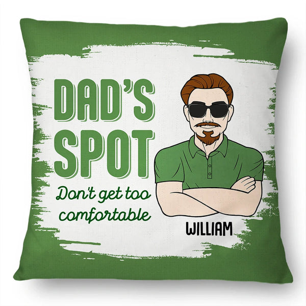 Gift For Father,Gift For Grandpa,Gift For Husband,Funny - Funny Dad's Spot Don't Get Too Comfortable - Personalized Pillow